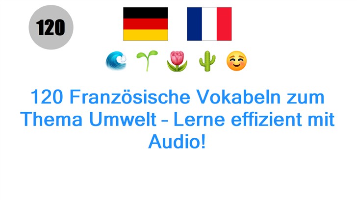 120 Französische Vokabeln zum Thema Umwelt – Lerne effizient mit Audio!